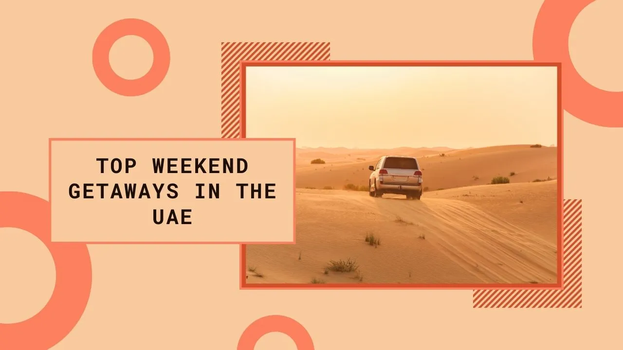 Top Weekend Getaways in the UAE
